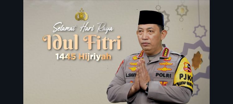 Ucapkan Selamat Idul Fitri, Kapolri: Jadikan Semangat Lebaran Sebagai Kekuatan Kebersamaan Membangun Bangsa